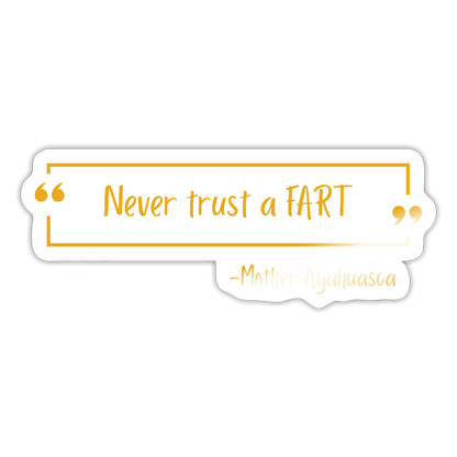 Never Trust a FART - Sticker - white glossy