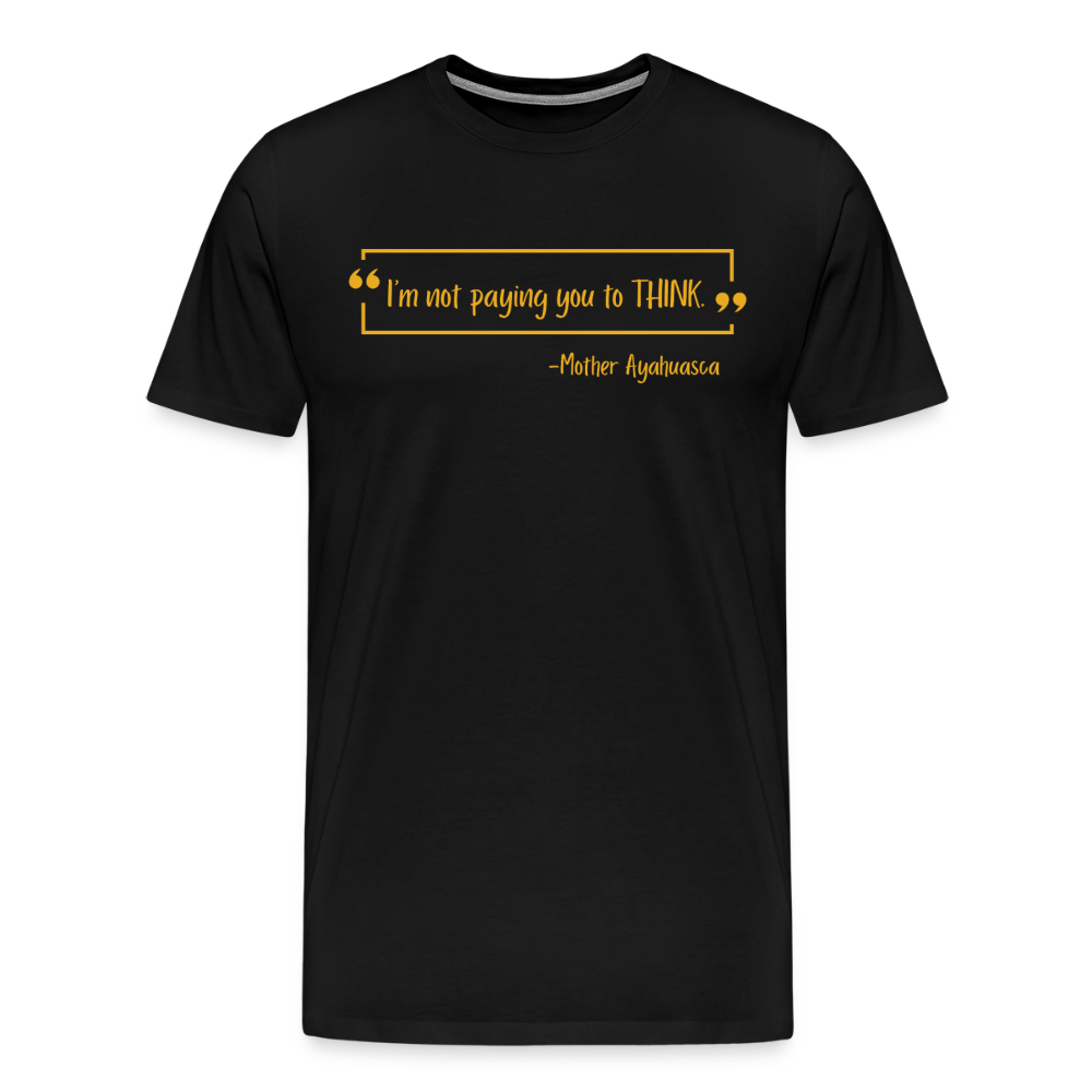I am not paying you to THINK - black