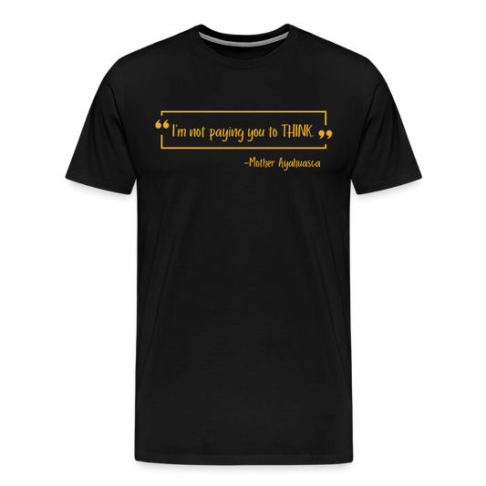 I am not paying you to THINK - black