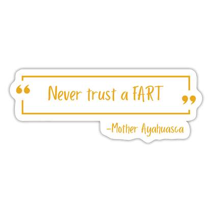 Never Trust a FART - Sticker - white matte